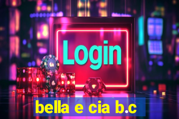 bella e cia b.c